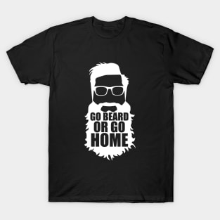 Go Beard or go home T-Shirt